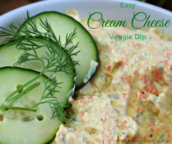 Easy Veggie Cream Cheese Dip Frazzled N Frugal